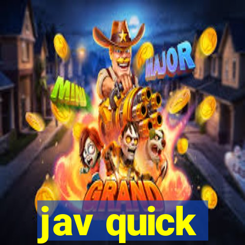 jav quick